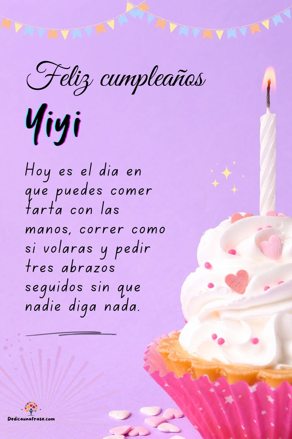 Yiyi. Hoy es el día en que puedes comer tarta con las manos, correr como si volaras y pedi