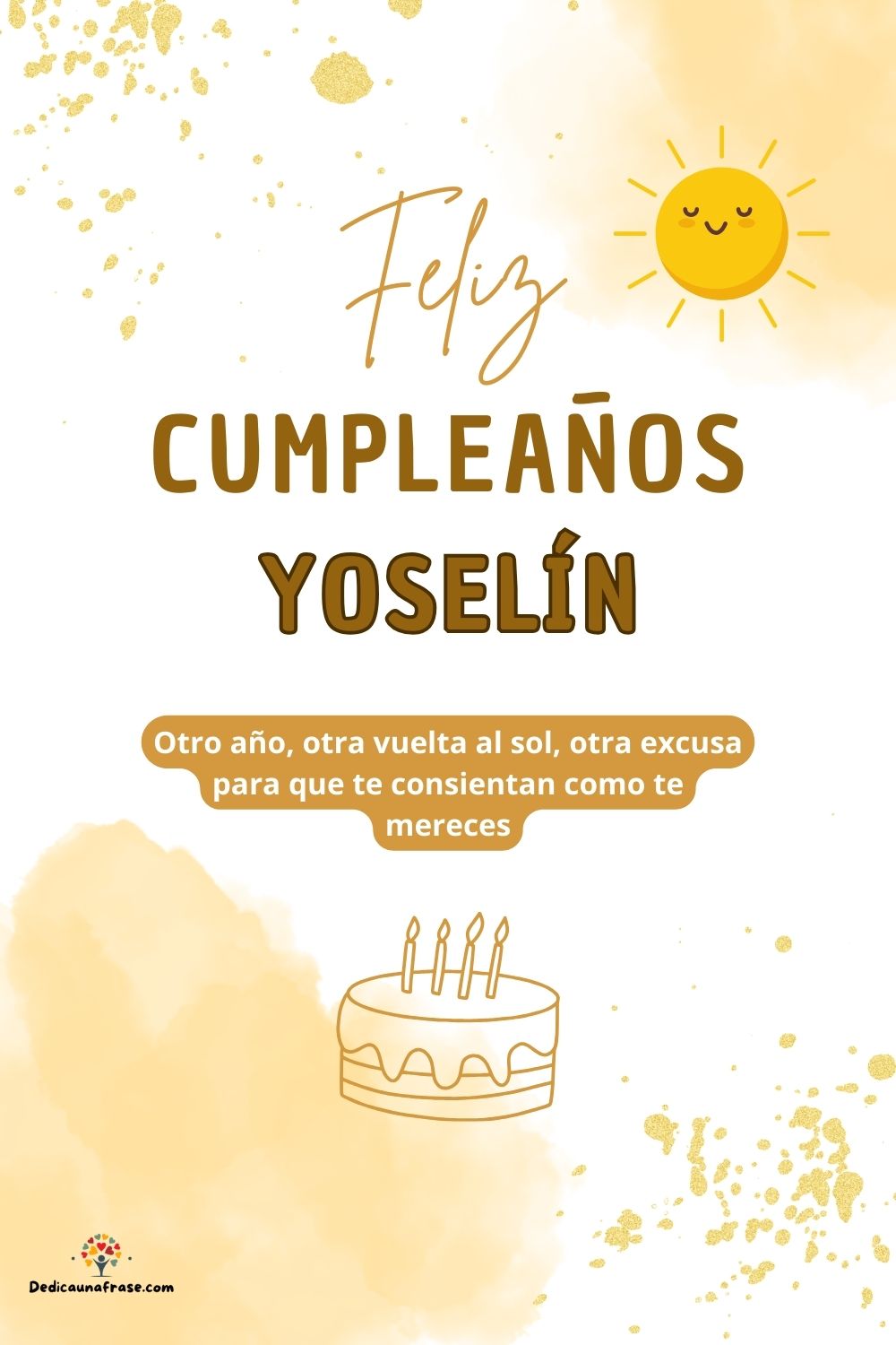 Yoselín. Otro año, otra vuelta al sol, otra excusa para que te consientan como te mereces