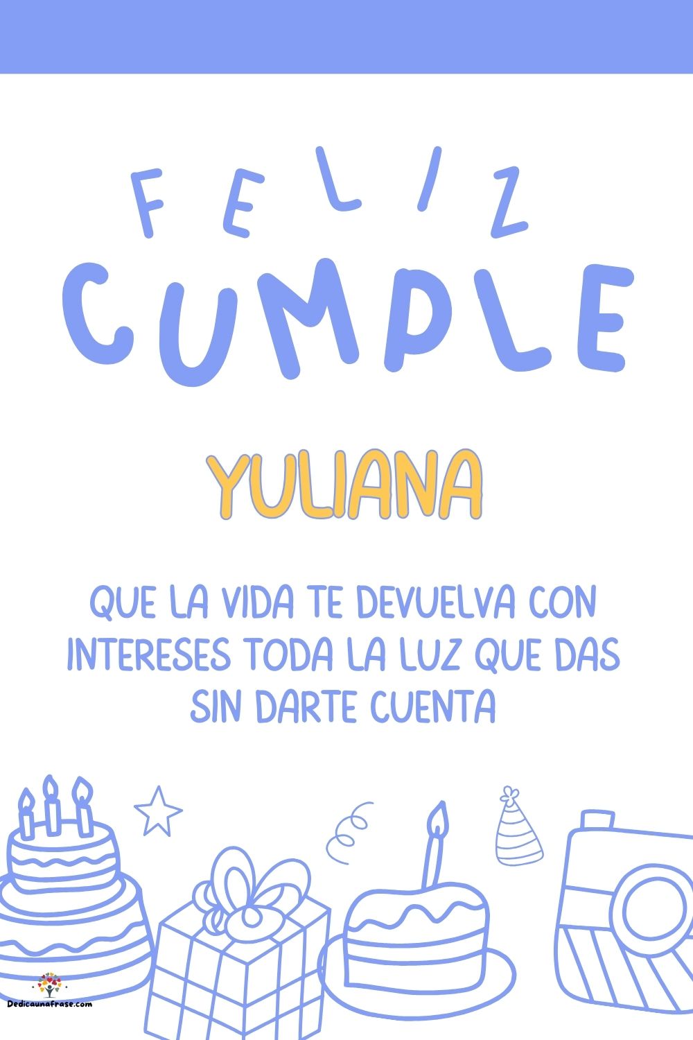 Yuliana. Que la vida te devuelva con intereses toda la luz que das sin darte cuenta ¡Feliz