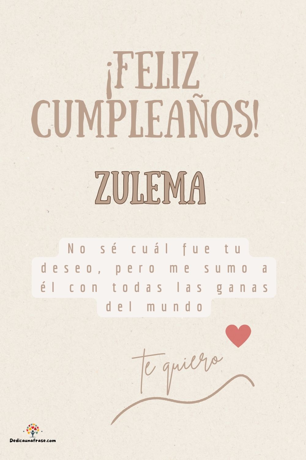 Zulema. No sé cuál fue tu deseo, pero me sumo a él con todas las ganas del mundo ¡Feliz cu