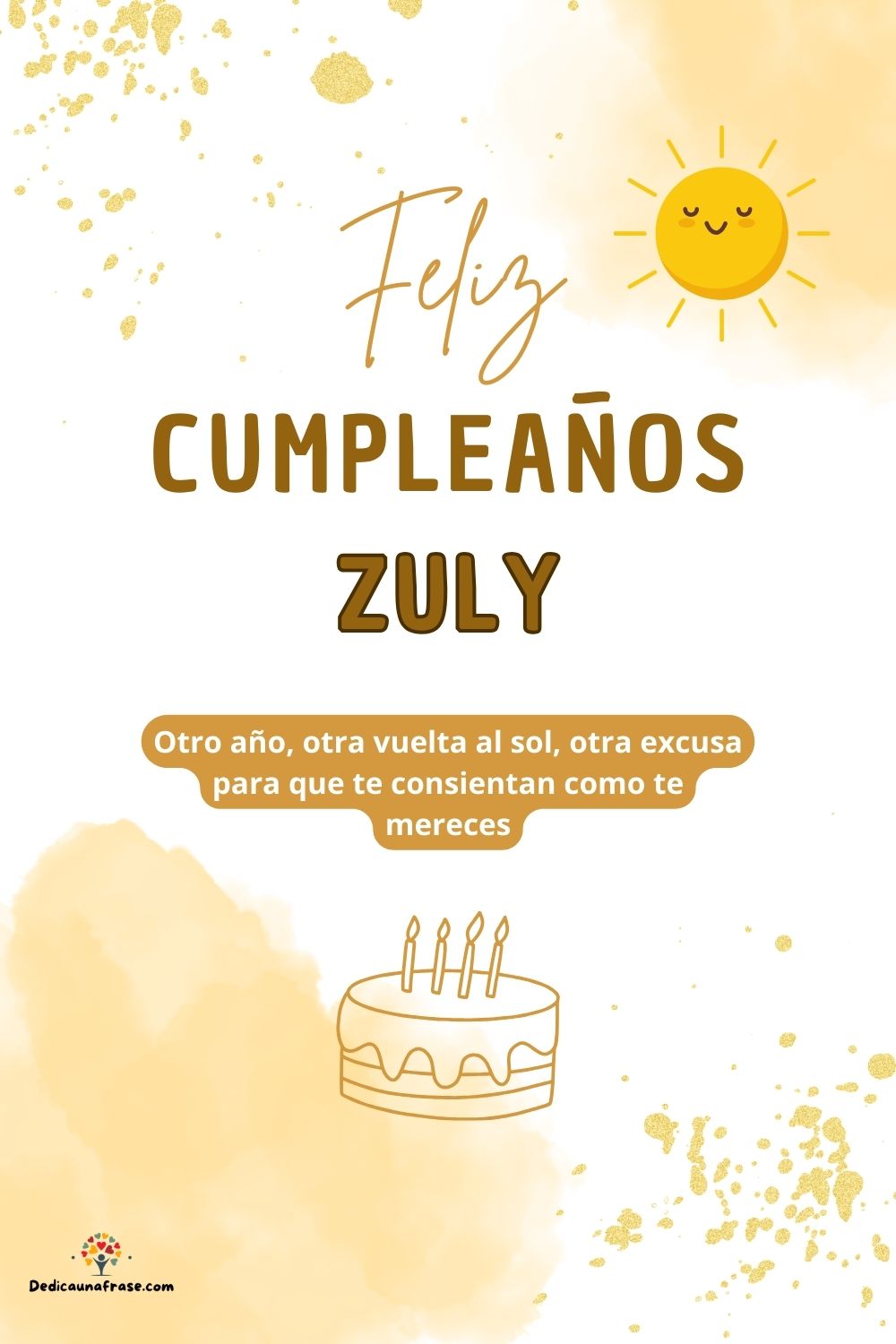 Zuly. Otro año, otra vuelta al sol, otra excusa para que te consientan como te mereces ¡Fe