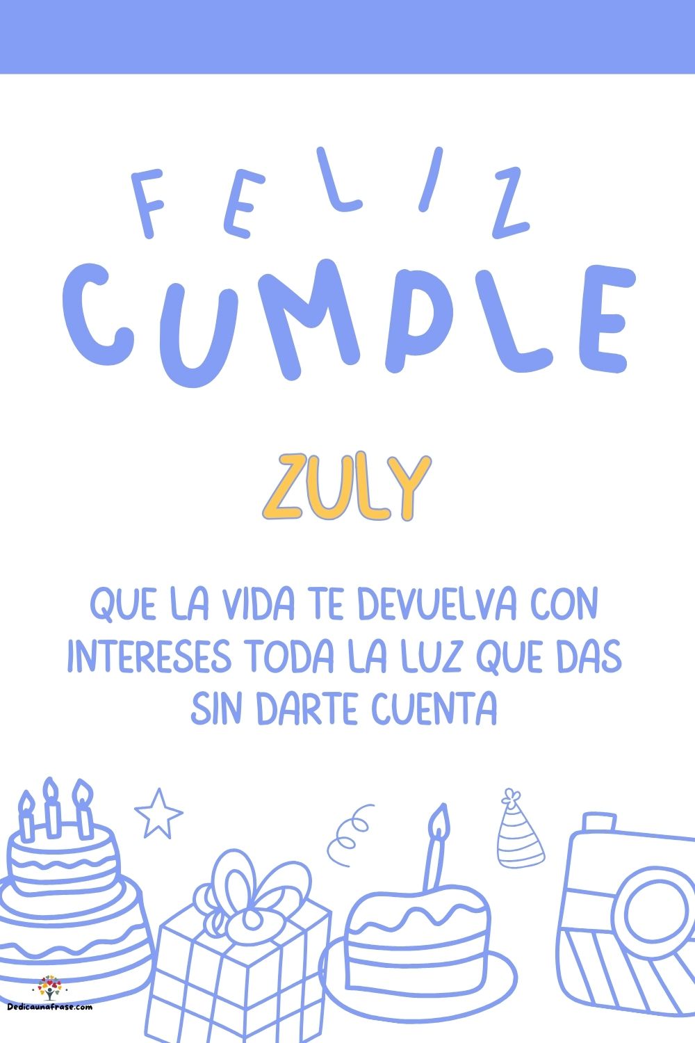 Zuly. Que la vida te devuelva con intereses toda la luz que das sin darte cuenta ¡Feliz cu