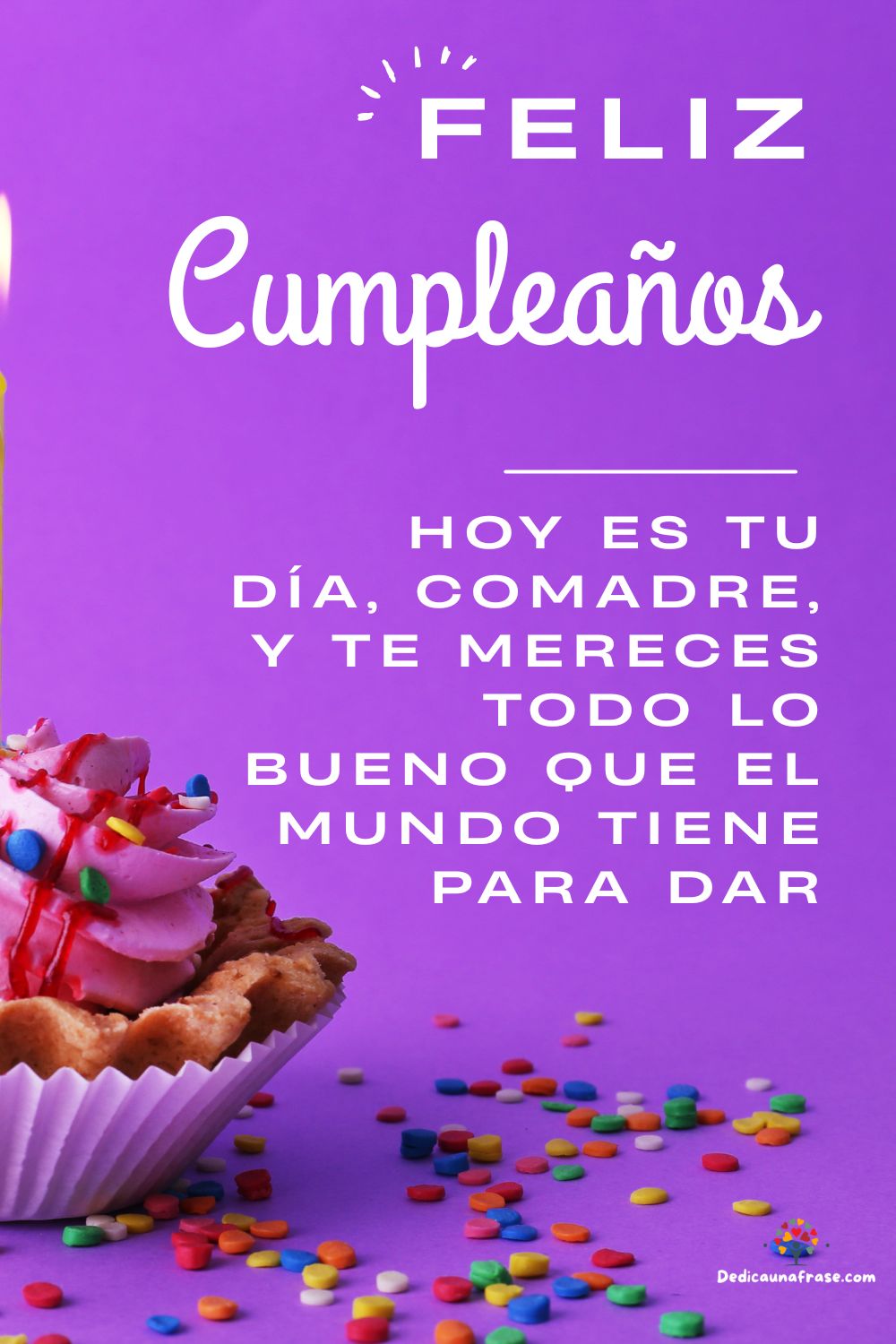Hoy es tu día, comadre, y te mereces todo lo bueno que el mundo tiene para dar