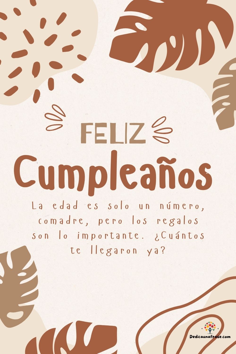 La edad es solo un número, comadre, pero los regalos son lo importante. ¿Cuántos te llegar
