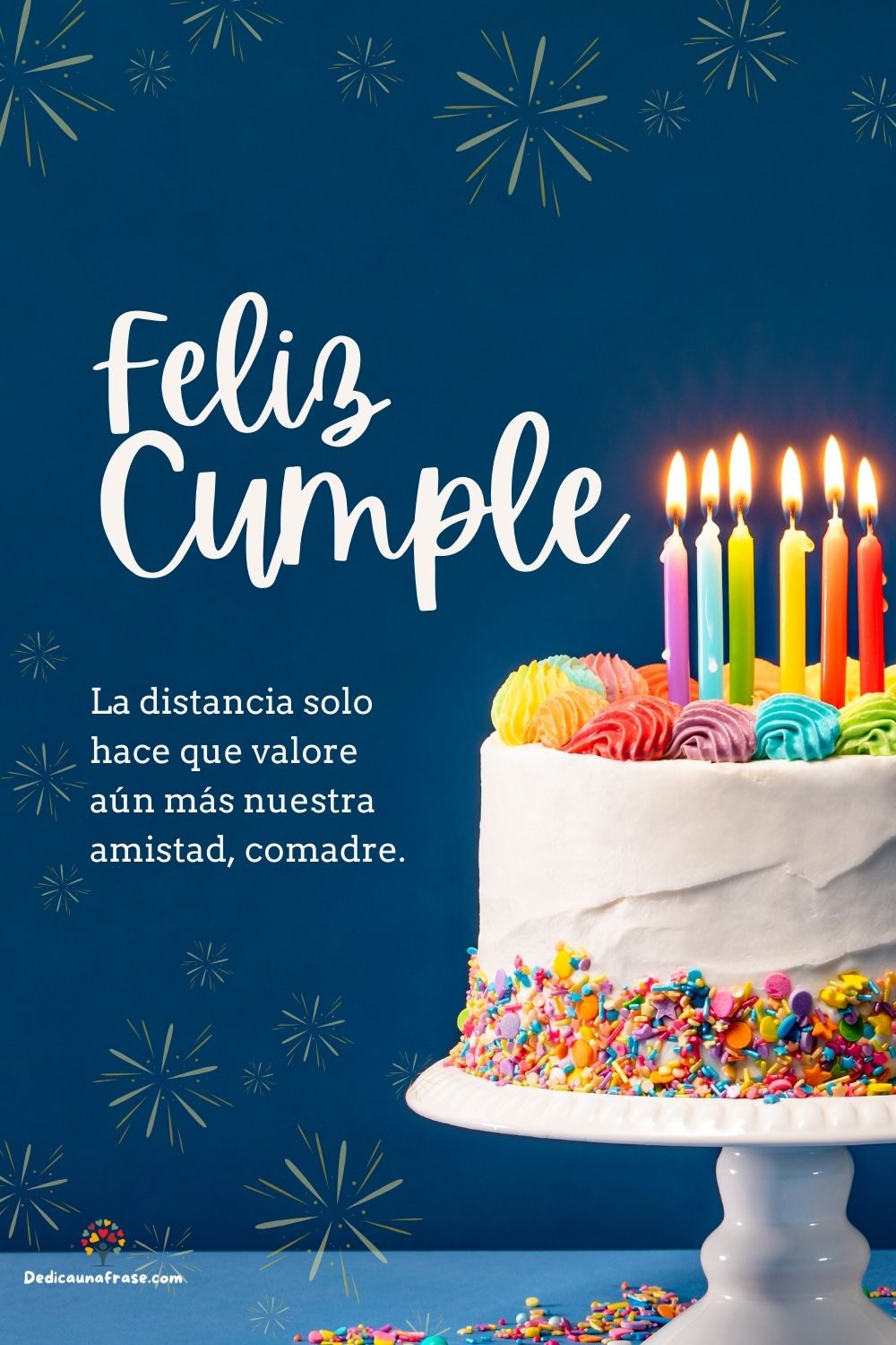 La distancia solo hace que valore aún más nuestra amistad, comadre. ¡Felicidades!