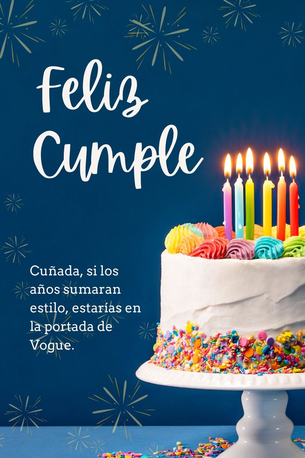 Cuñada, si los años sumaran estilo, estarías en la portada de Vogue. ¡Feliz cumpleaños!