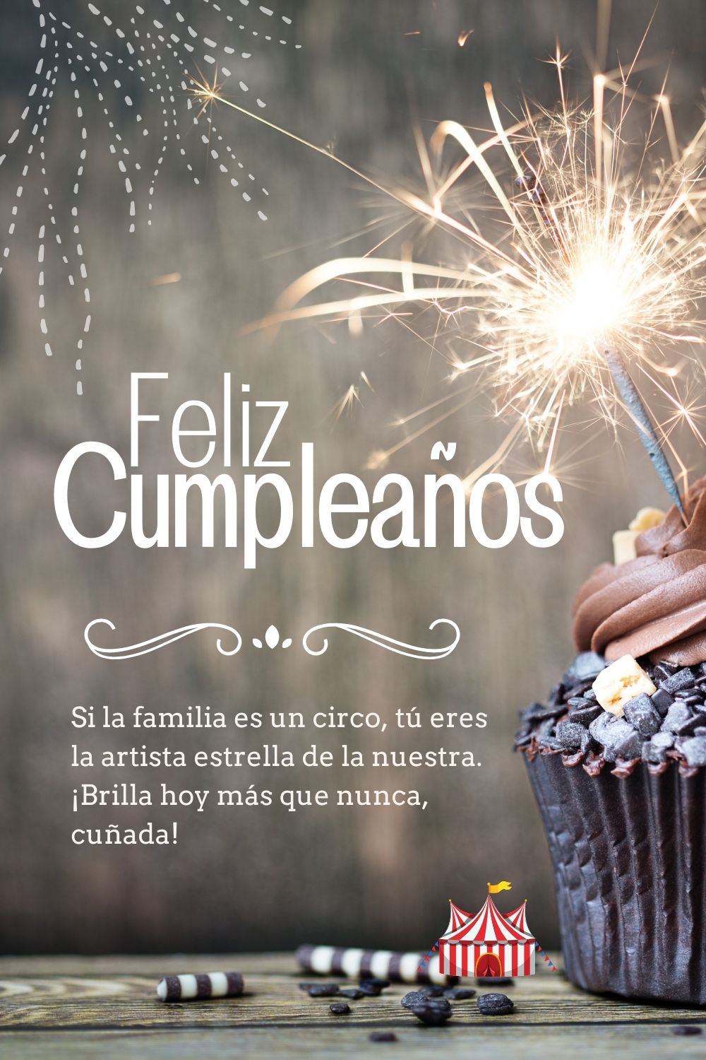 Si la familia es un circo, tú eres la artista estrella de la nuestra. ¡Brilla hoy más que
