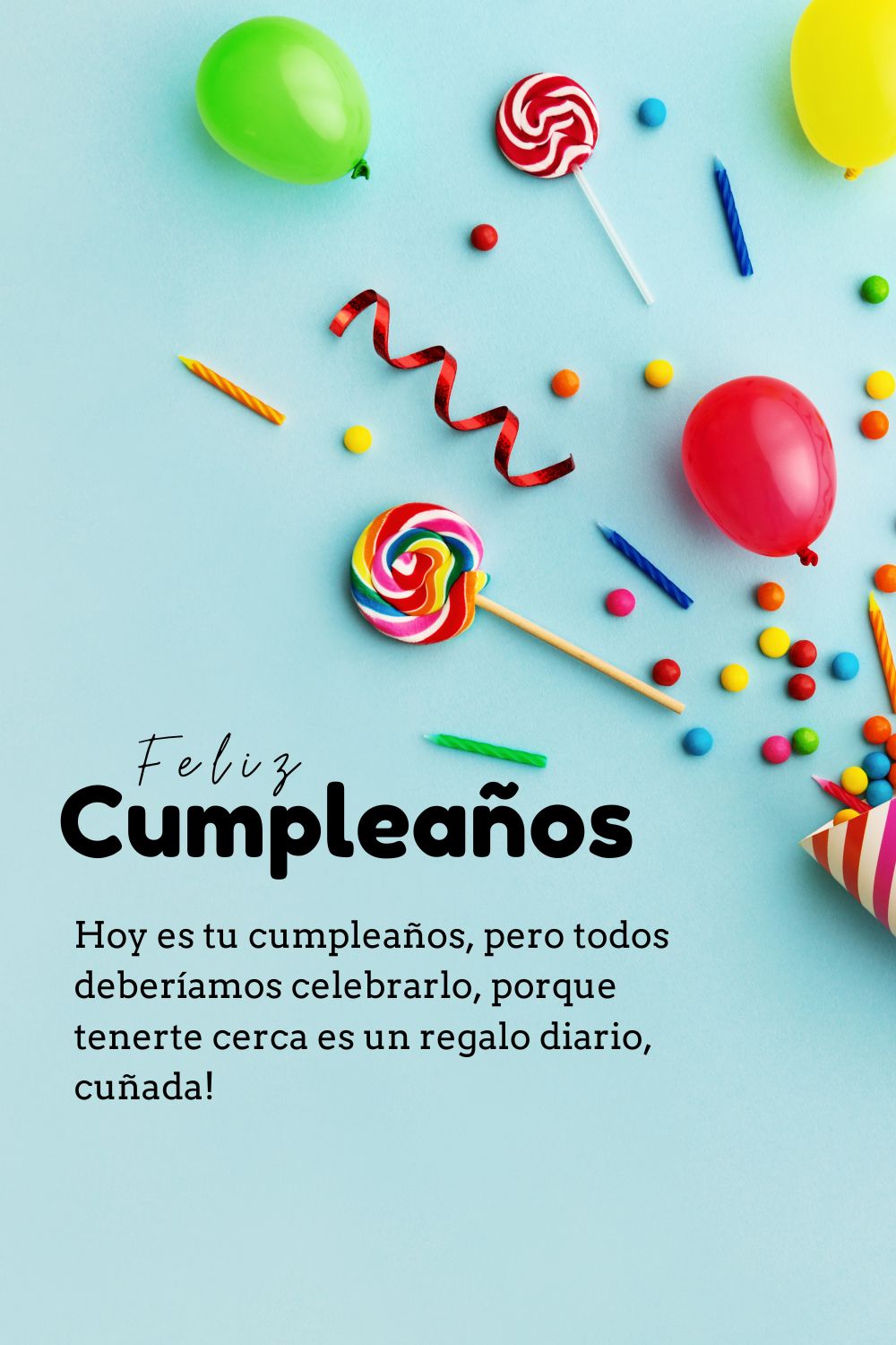 Hoy es tu cumpleaños, pero todos deberíamos celebrarlo, porque tenerte cerca es un regalo