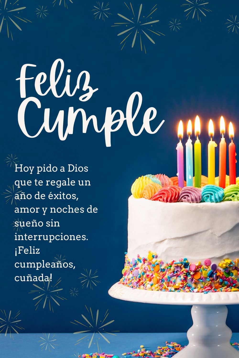 Hoy pido a Dios que te regale un año de éxitos, amor y noches de sueño sin interrupciones.