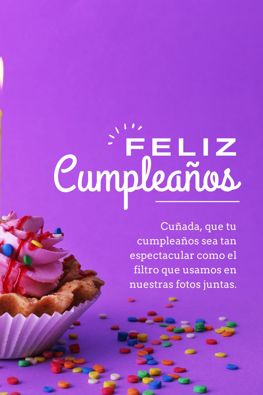 Cuñada, que tu cumpleaños sea tan espectacular como el filtro que usamos en nuestras fotos