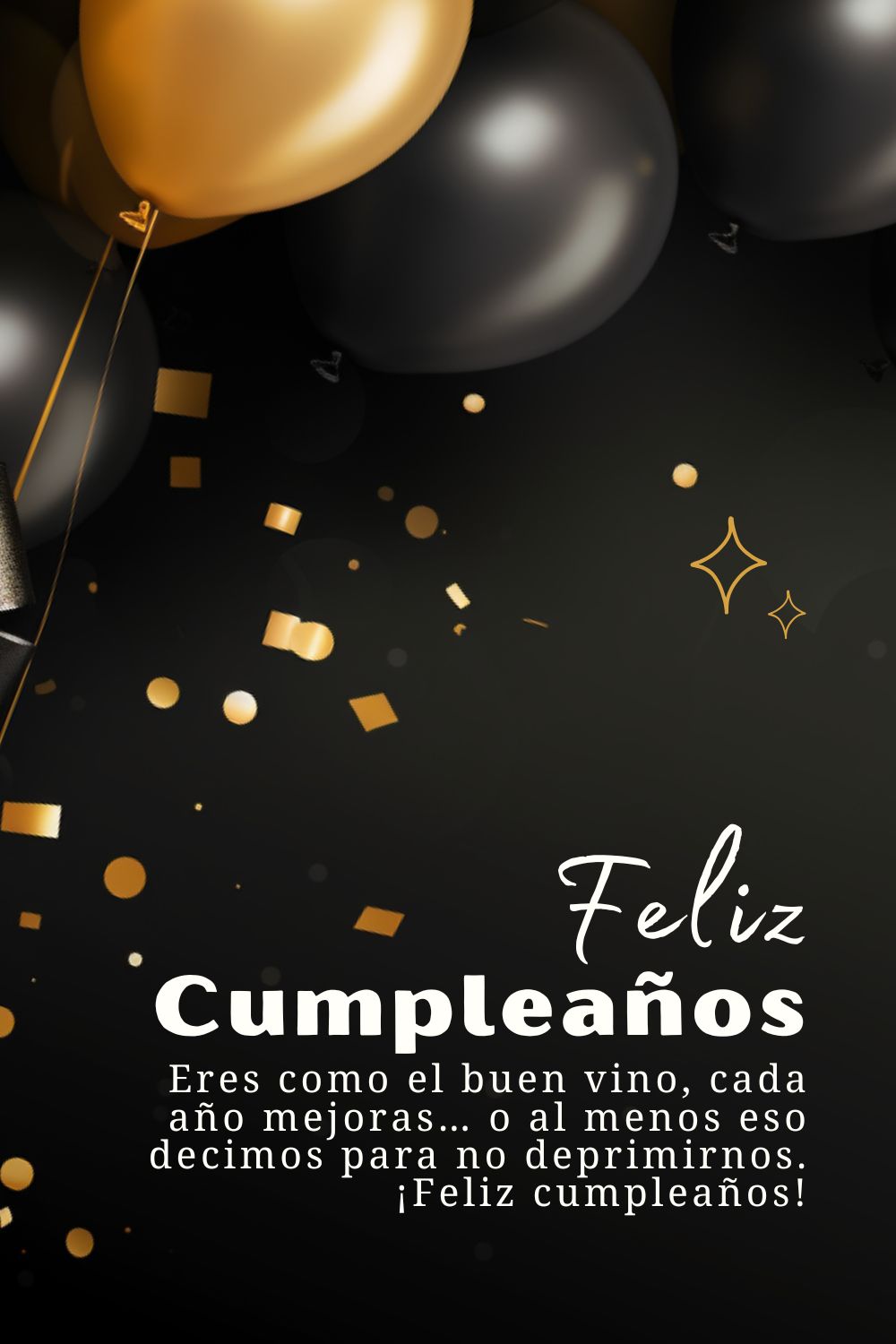 Eres como el buen vino, cada año mejoras… o al menos eso decimos para no deprimirnos. ¡Fel