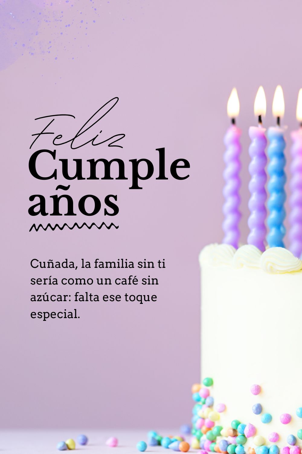 Cuñada, la familia sin ti sería como un café sin azúcar: falta ese toque especial. ¡Feliz