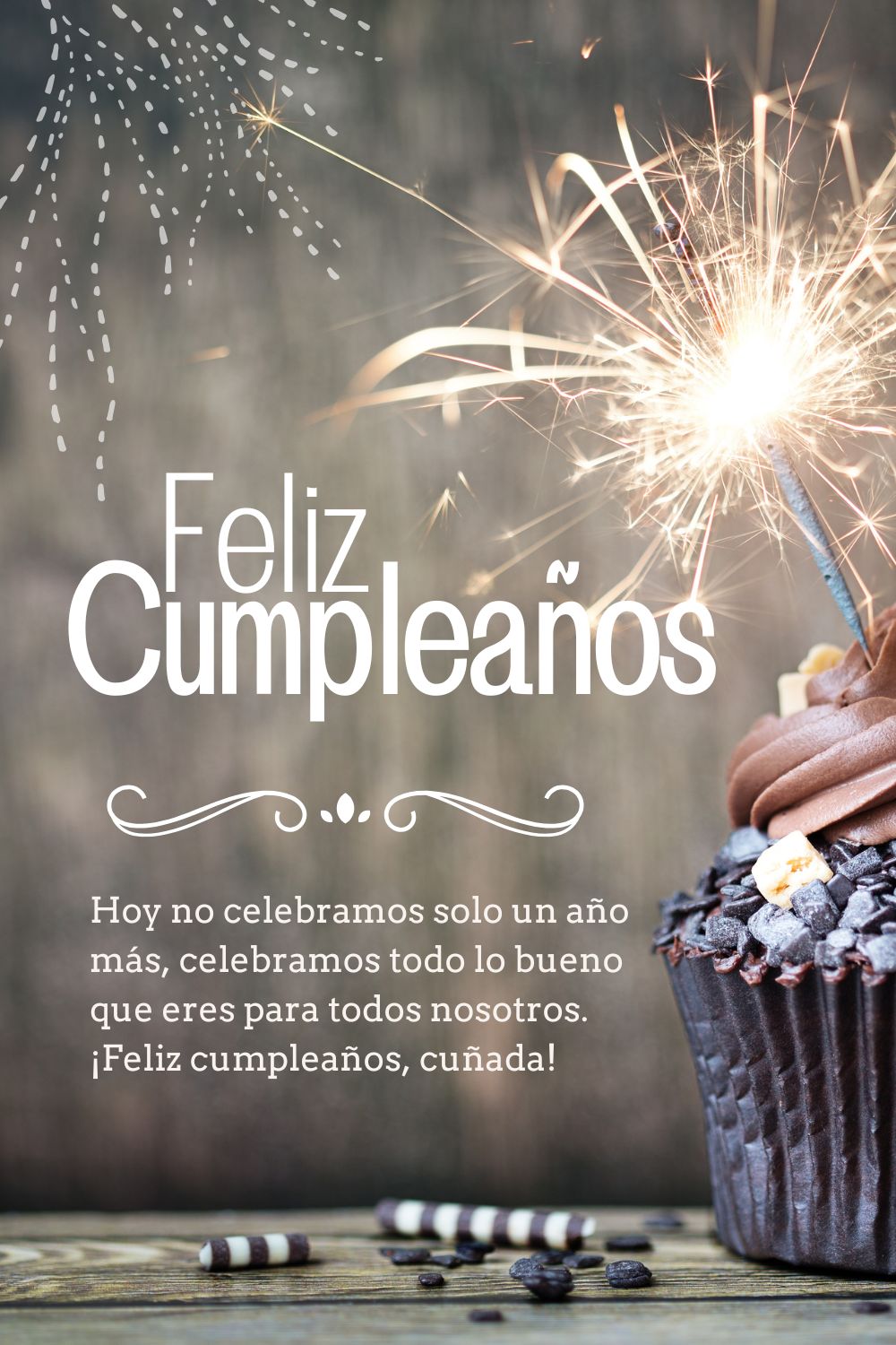 Hoy no celebramos solo un año más, celebramos todo lo bueno que eres para todos nosotros.