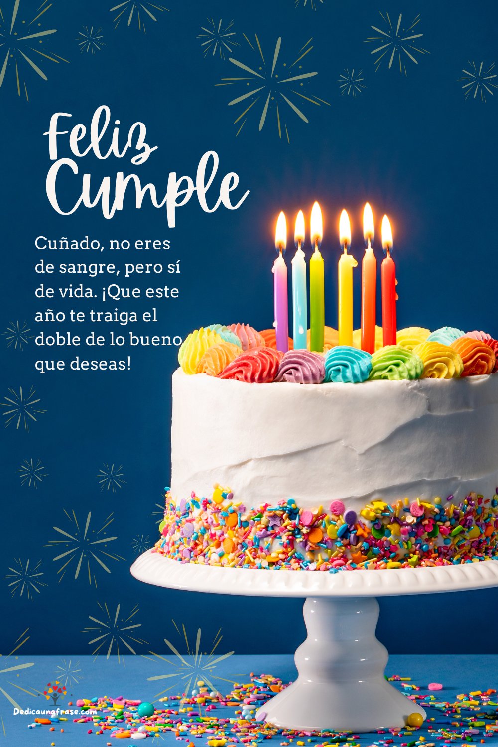 Cuñado, no eres de sangre, pero sí de vida. ¡Que este año te traiga el doble de lo bueno q