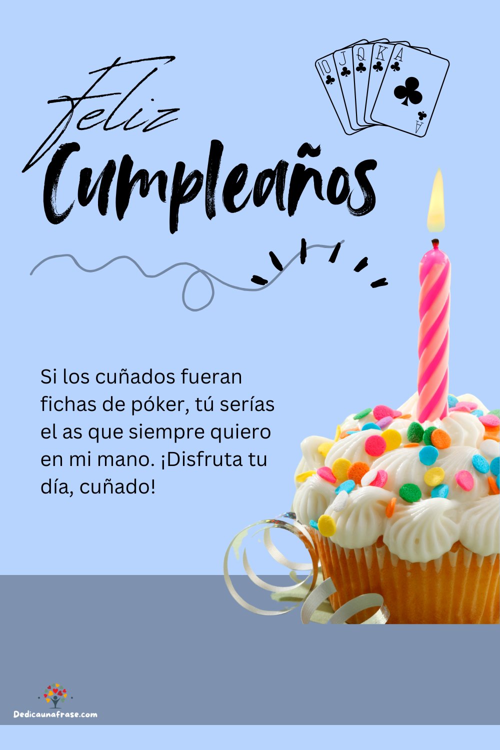Si los cuñados fueran fichas de póker, tú serías el as que siempre quiero en mi mano. ¡Dis