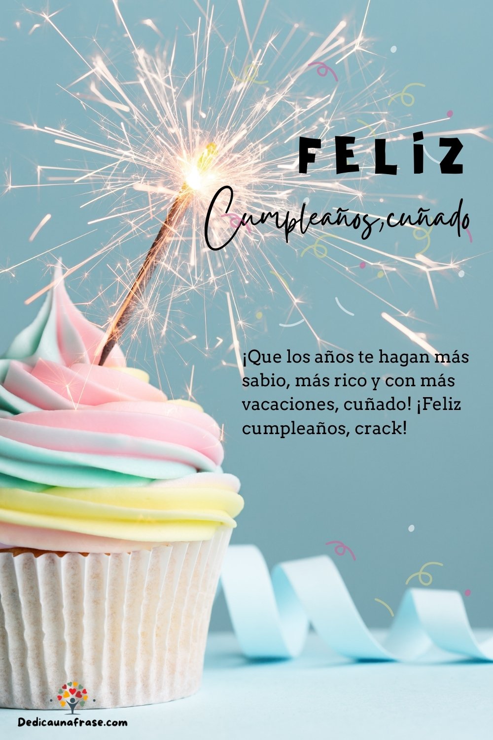 ¡Que los años te hagan más sabio, más rico y con más vacaciones, cuñado! ¡Feliz cumpleaños