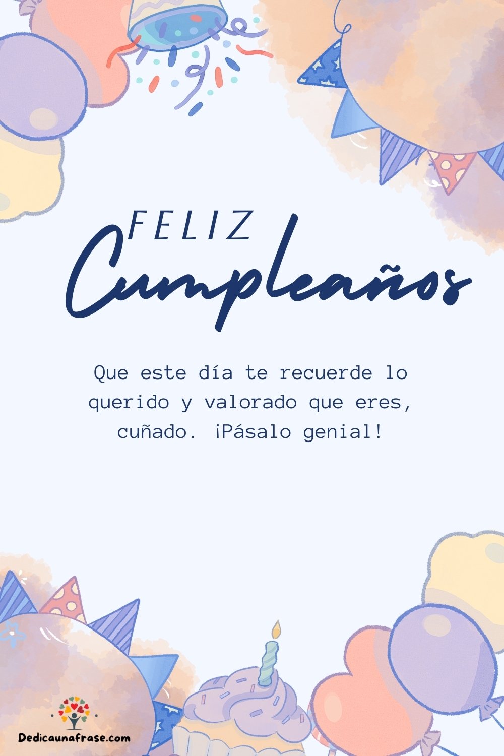 Que este día te recuerde lo querido y valorado que eres, cuñado. ¡Pásalo genial!
