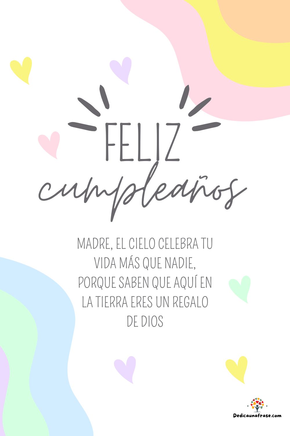 Madre, el cielo celebra tu vida más que nadie, porque saben que aquí en la Tierra eres un 