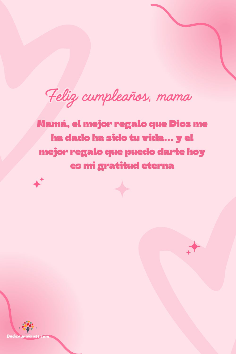 Mamá, el mejor regalo que Dios me ha dado ha sido tu vida… y el mejor regalo que puedo dar