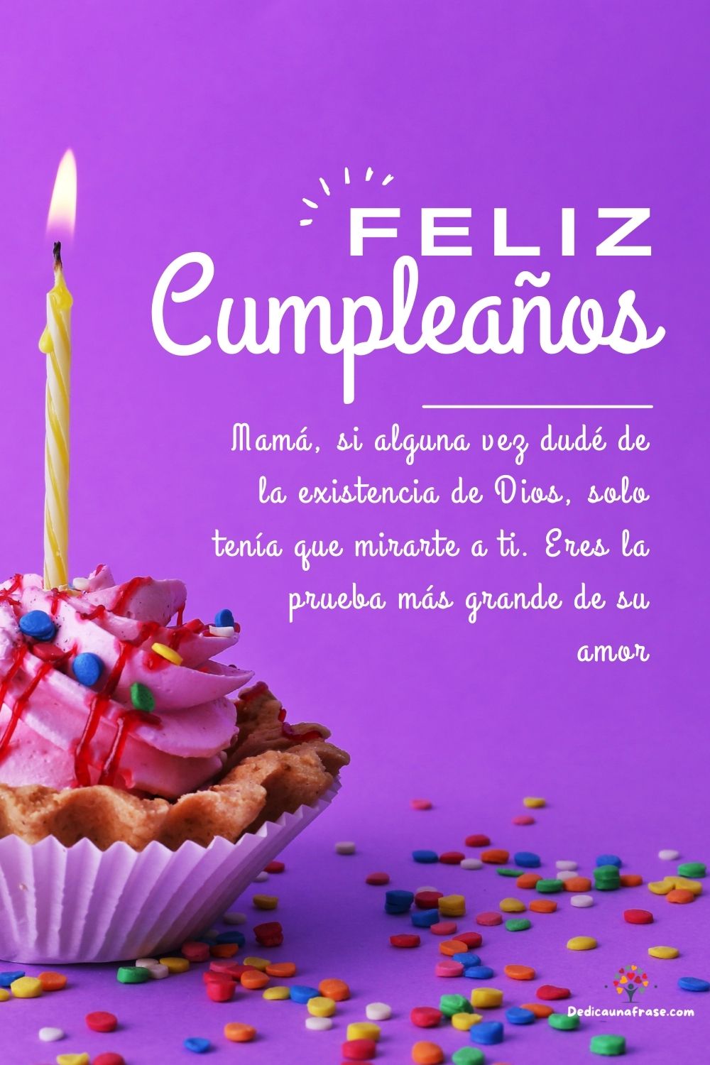 Mamá, si alguna vez dudé de la existencia de Dios, solo tenía que mirarte a ti. Eres la pr
