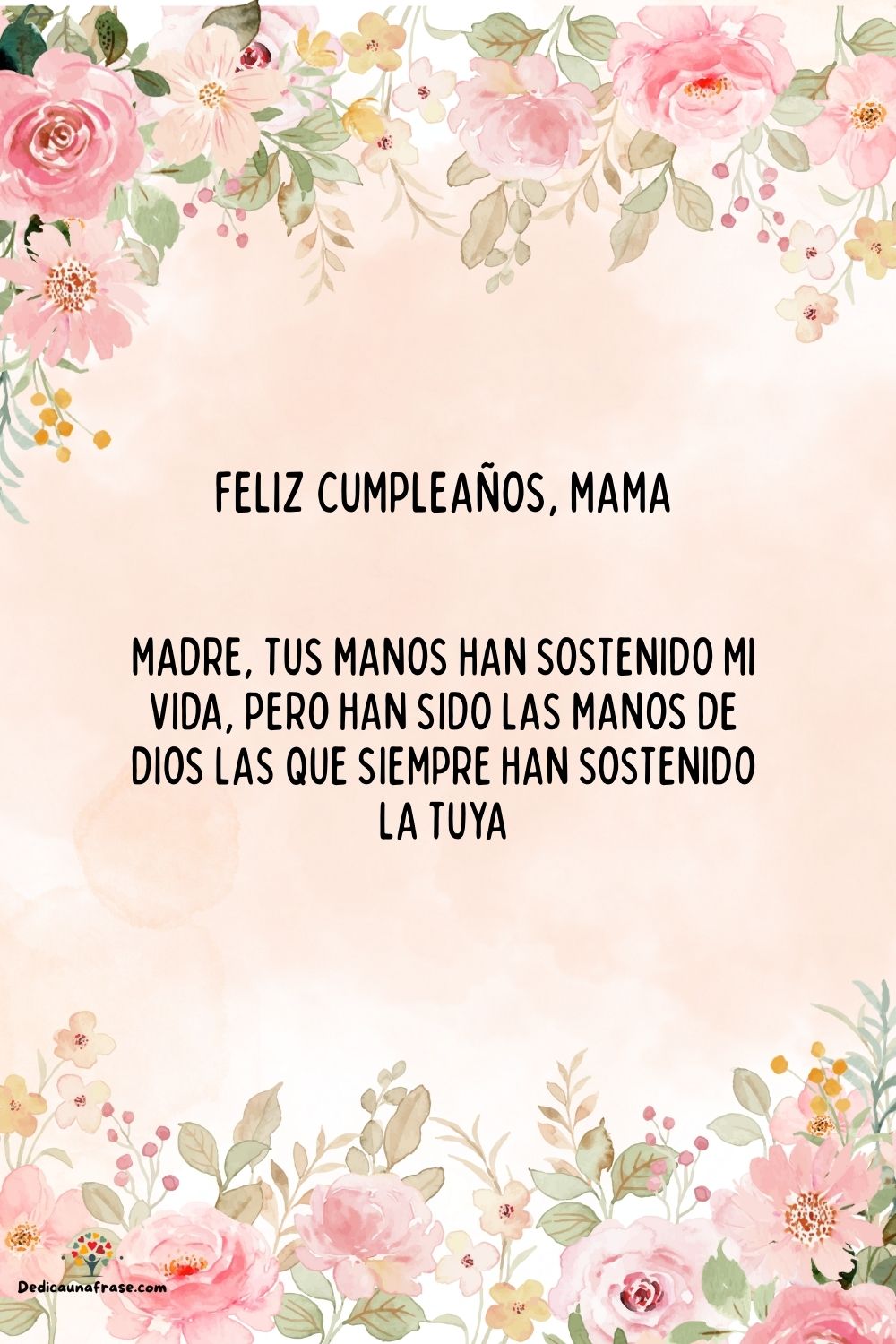 Madre, tus manos han sostenido mi vida, pero han sido las manos de Dios las que siempre ha