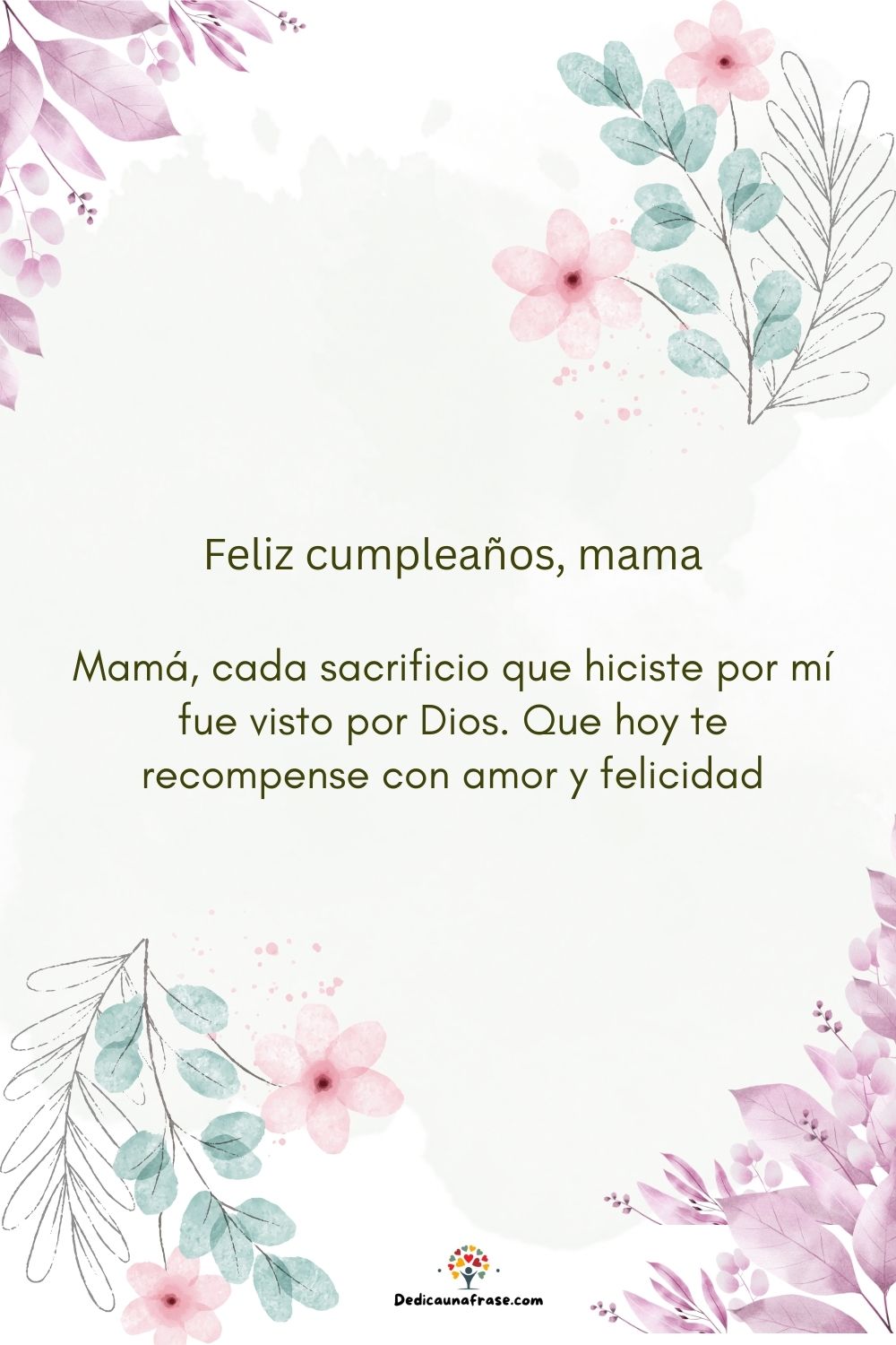 Mamá, cada sacrificio que hiciste por mí fue visto por Dios. Que hoy te recompense con amo