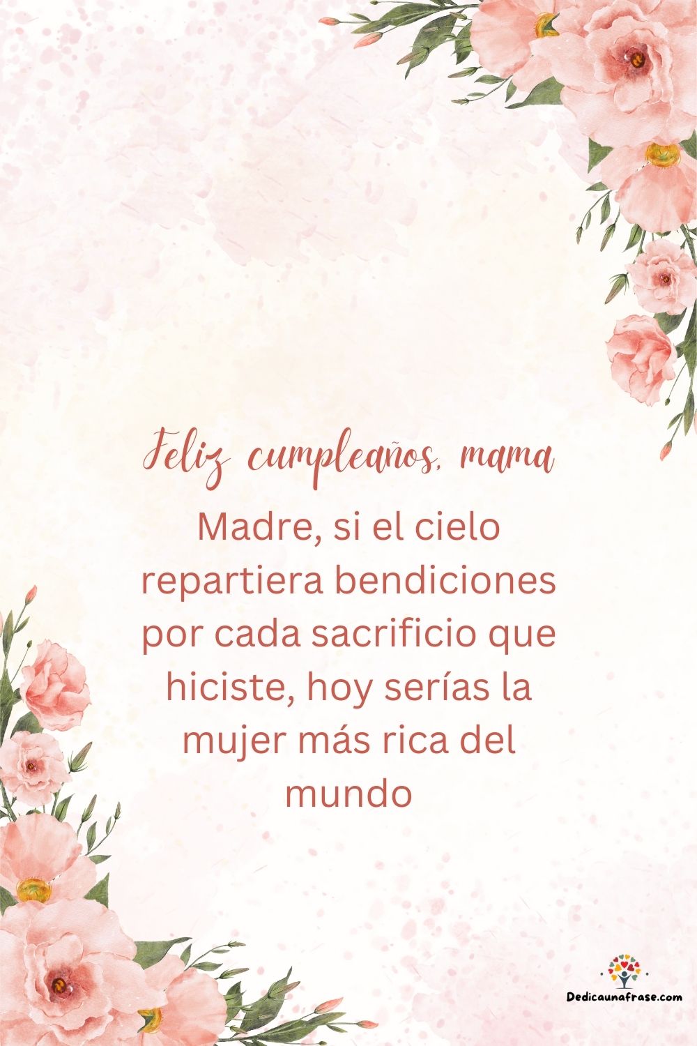 Madre, si el cielo repartiera bendiciones por cada sacrificio que hiciste, hoy serías la m