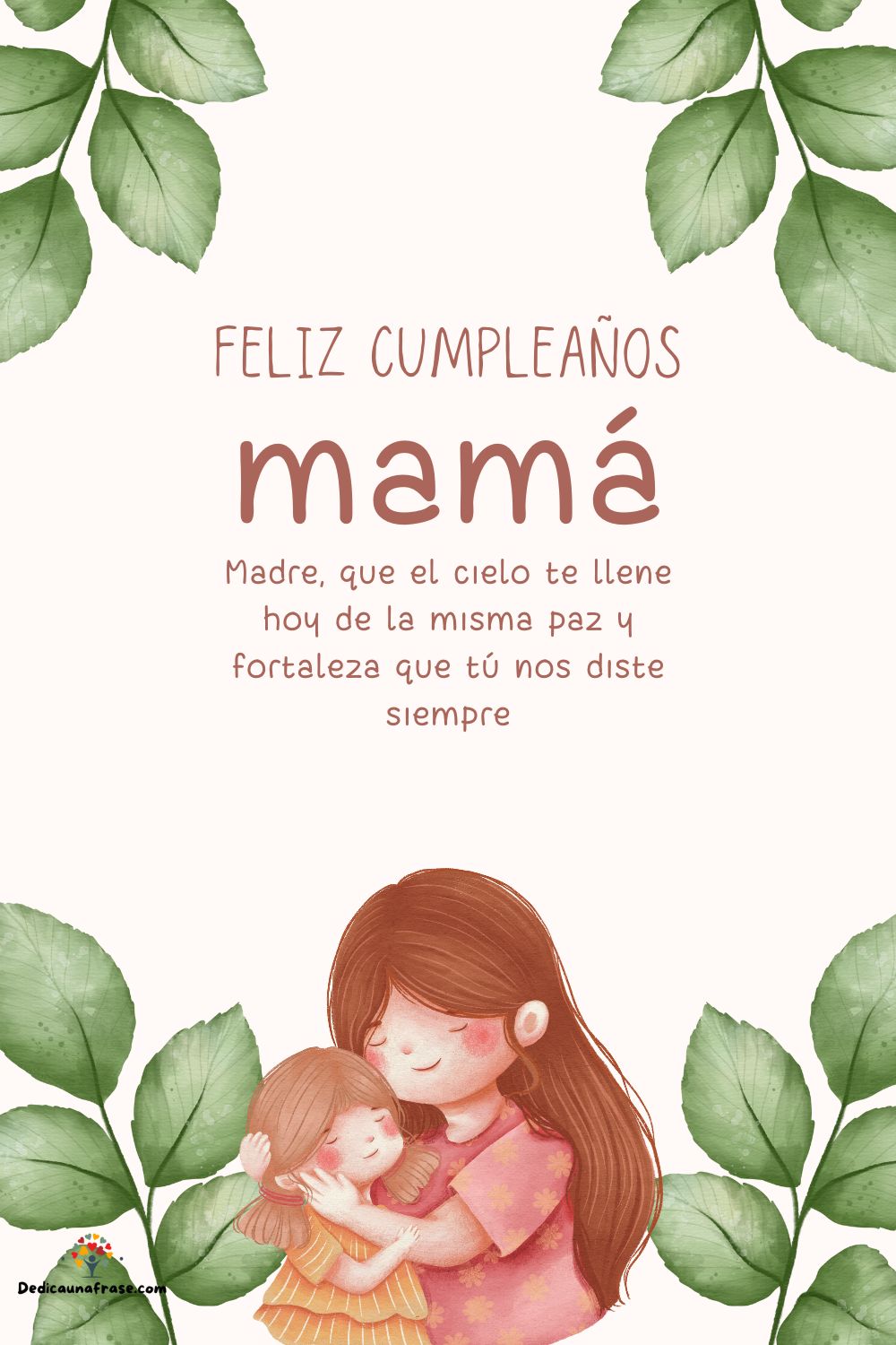 Madre, que el cielo te llene hoy de la misma paz y fortaleza que tú nos diste siempre