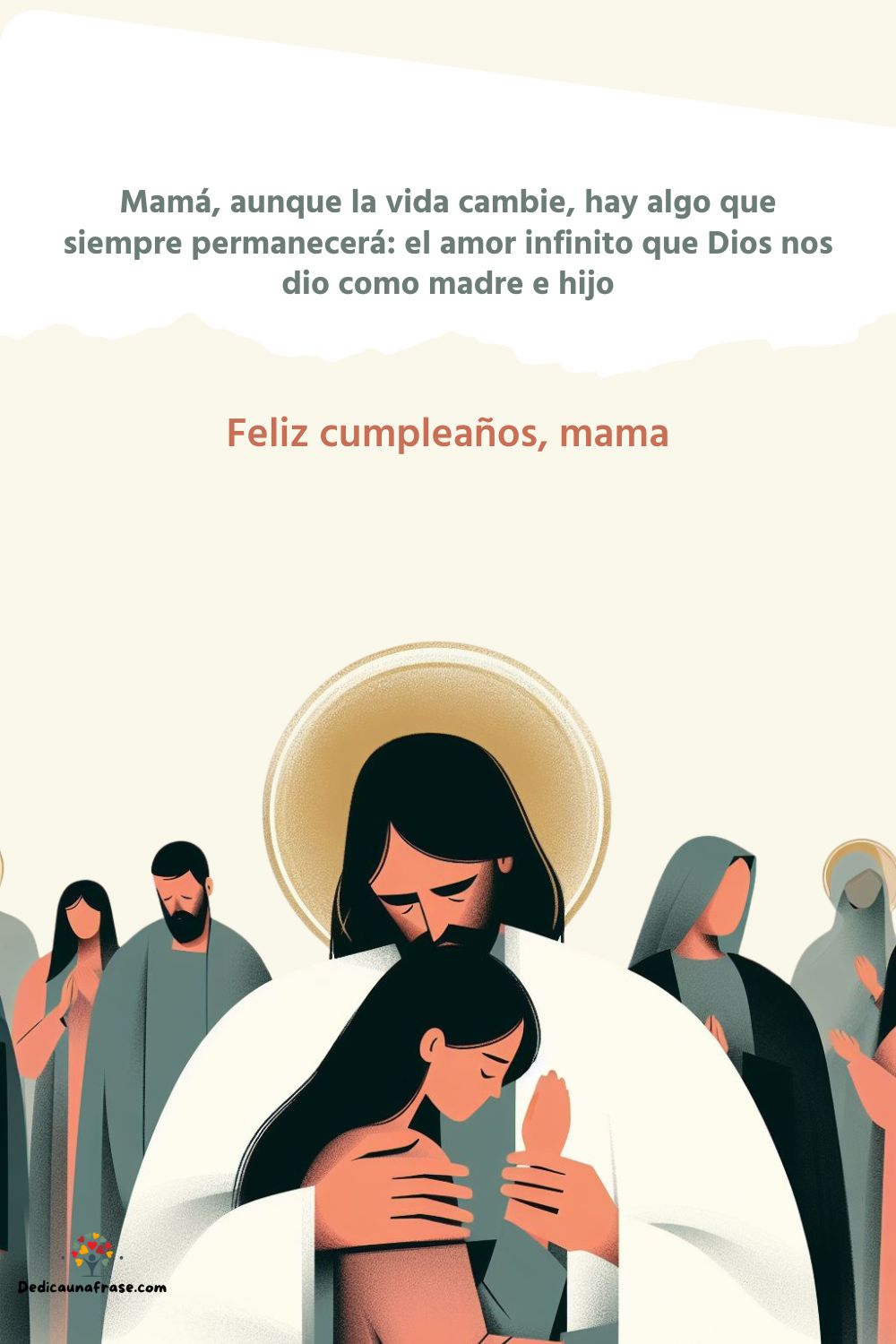 Mamá, aunque la vida cambie, hay algo que siempre permanecerá: el amor infinito que Dios n