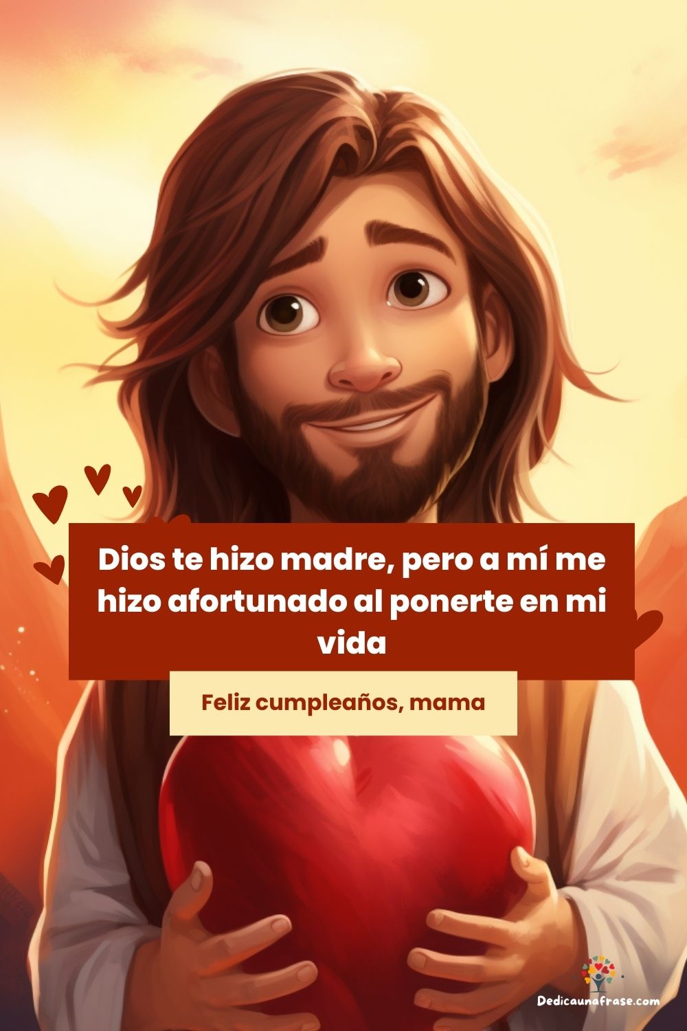 Dios te hizo madre, pero a mí me hizo afortunado al ponerte en mi vida