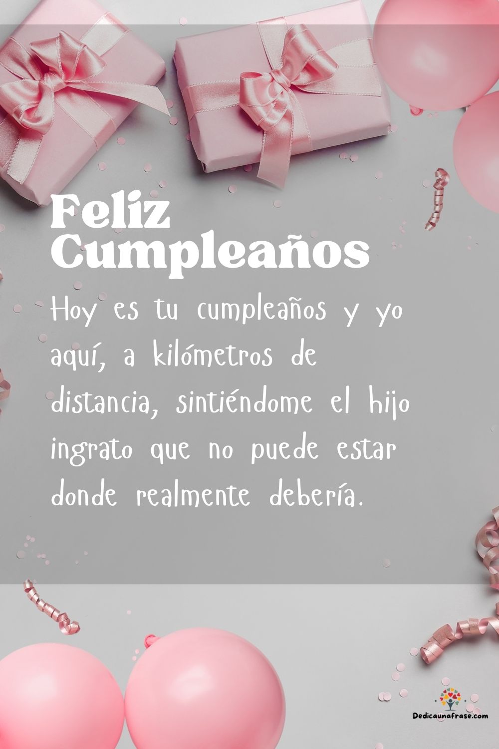 Hoy es tu cumpleaños y yo aquí, a kilómetros de distancia, sintiéndome el hijo ingrato que
