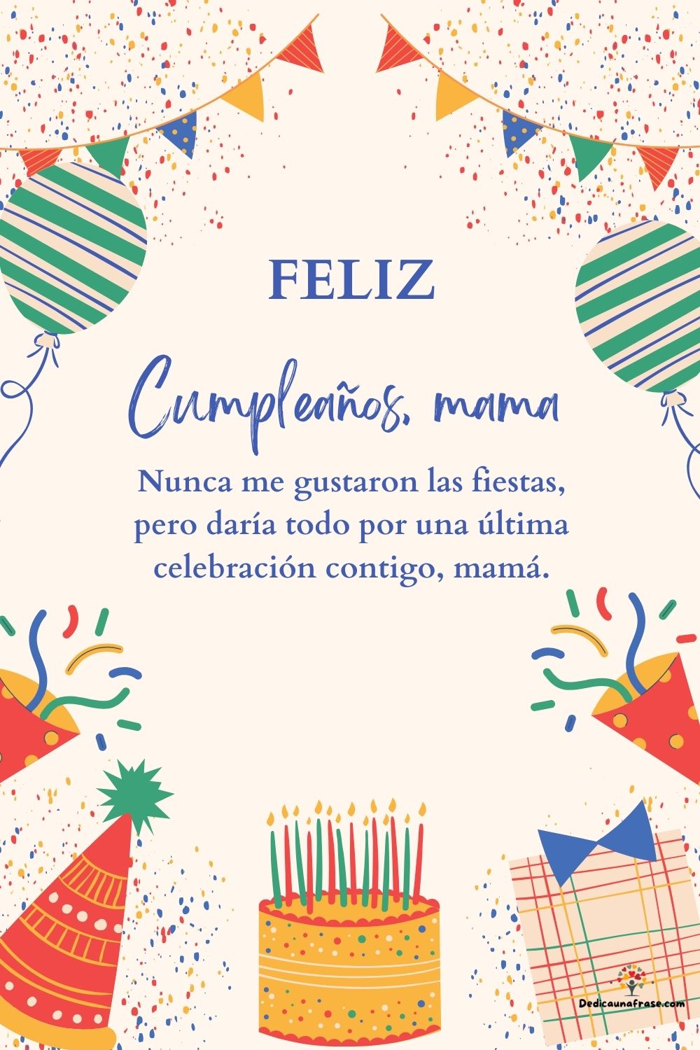 Nunca me gustaron las fiestas, pero daría todo por una última celebración contigo, mamá.