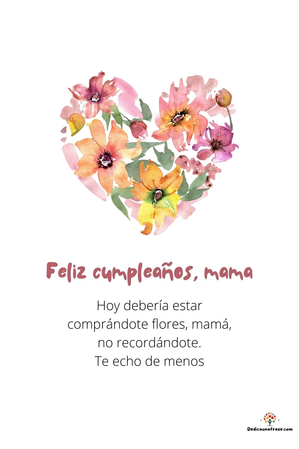 Hoy debería estar comprándote flores, mamá, no recordándote.Te echo de menos