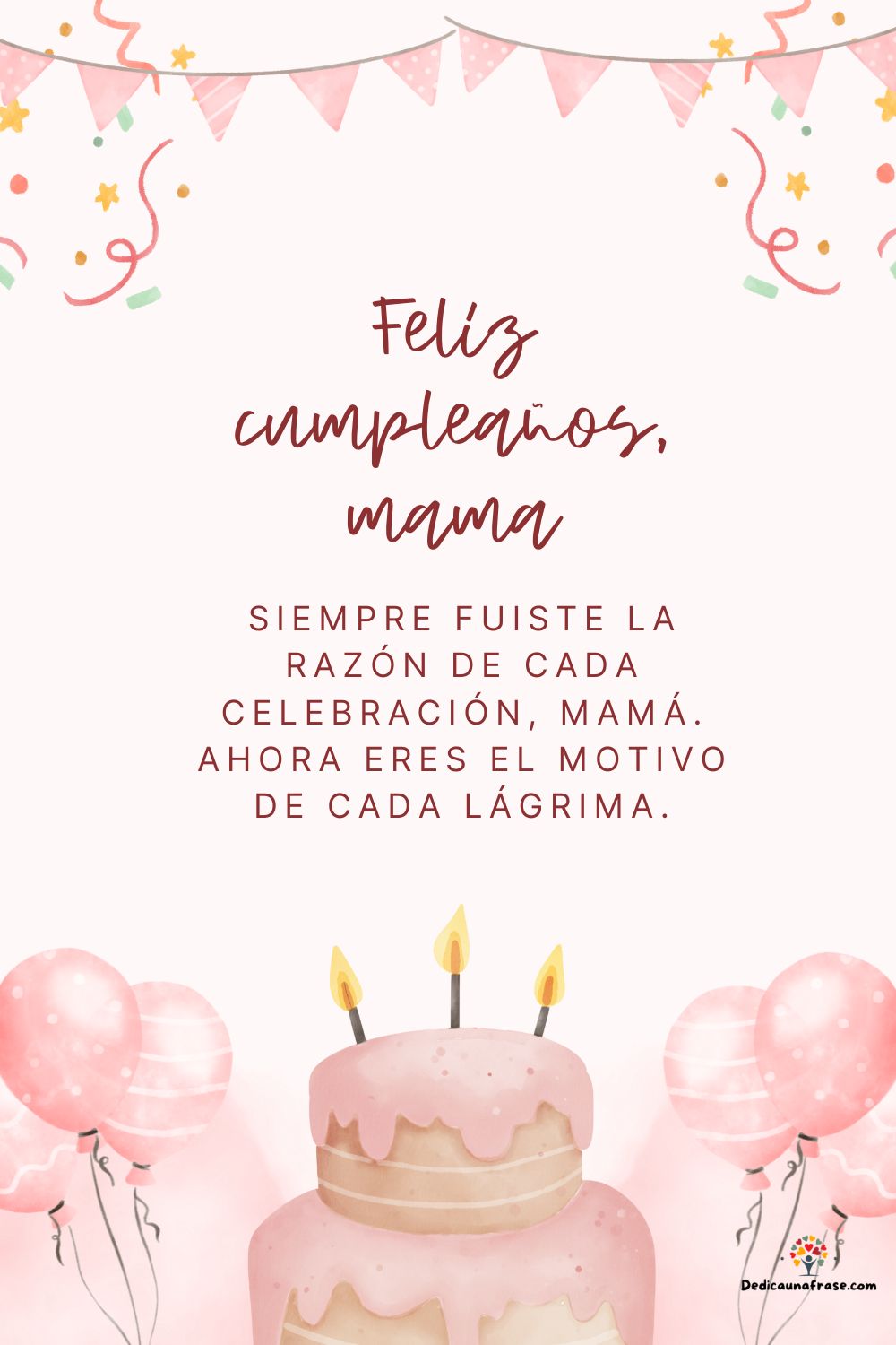 Siempre fuiste la razón de cada celebración, mamá. Ahora eres el motivo de cada lágrima.
