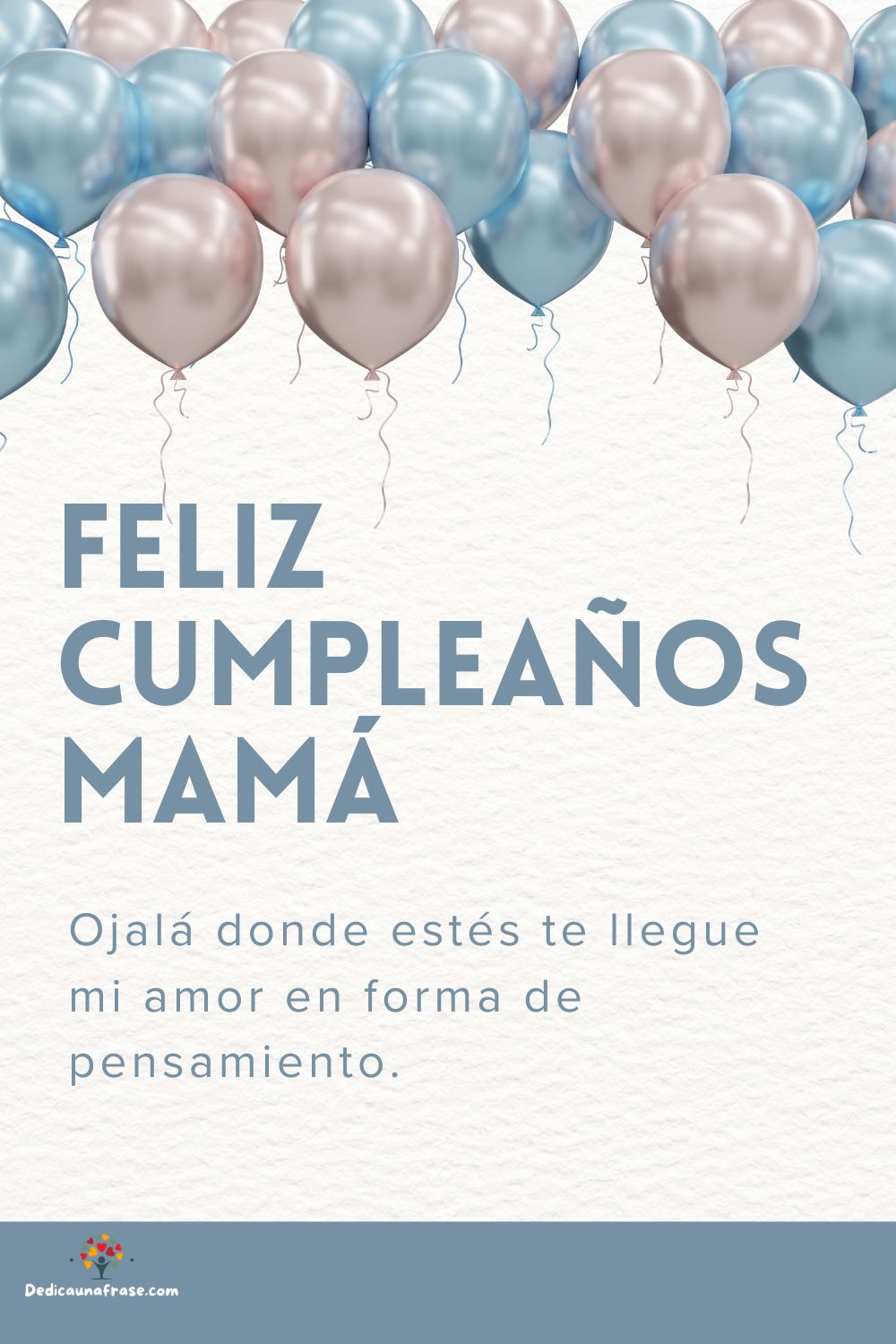 Feliz cumpleaños, mamá. Ojalá donde estés te llegue mi amor en forma de pensamiento.