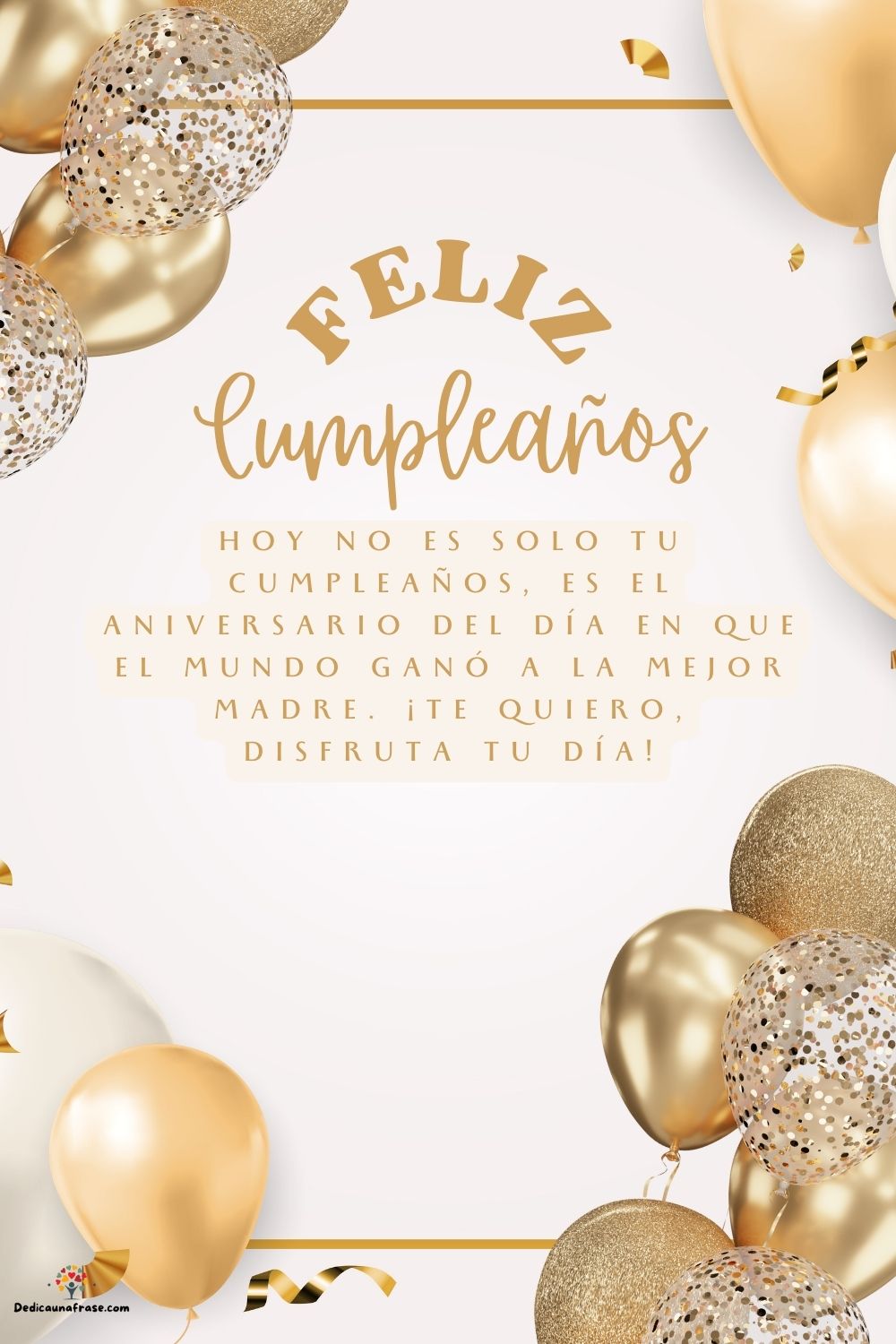 Hoy no es solo tu cumpleaños, es el aniversario del día en que el mundo ganó a la mejor ma
