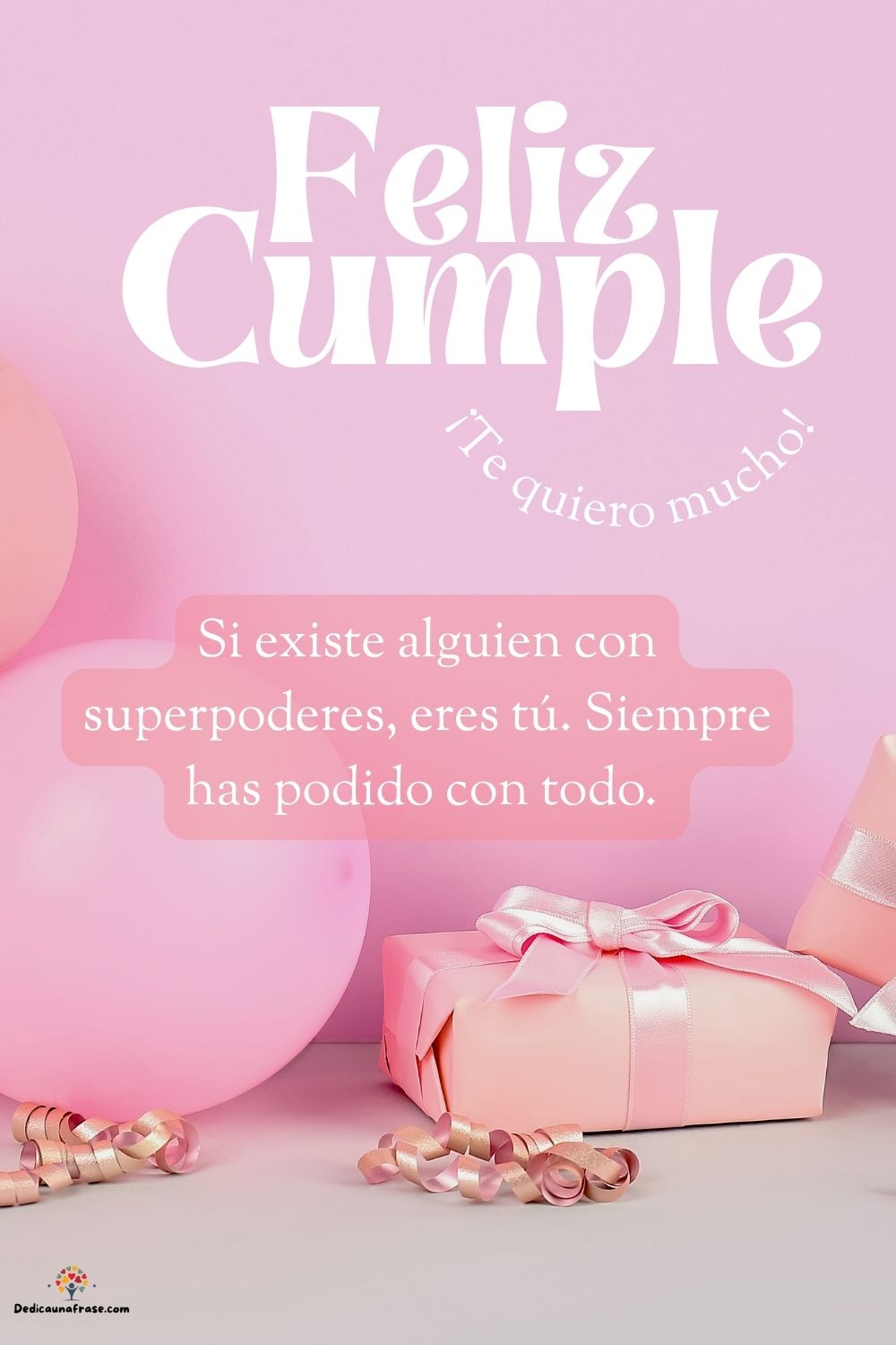 Si existe alguien con superpoderes, eres tú. Siempre has podido con todo. ¡Feliz cumpleaño