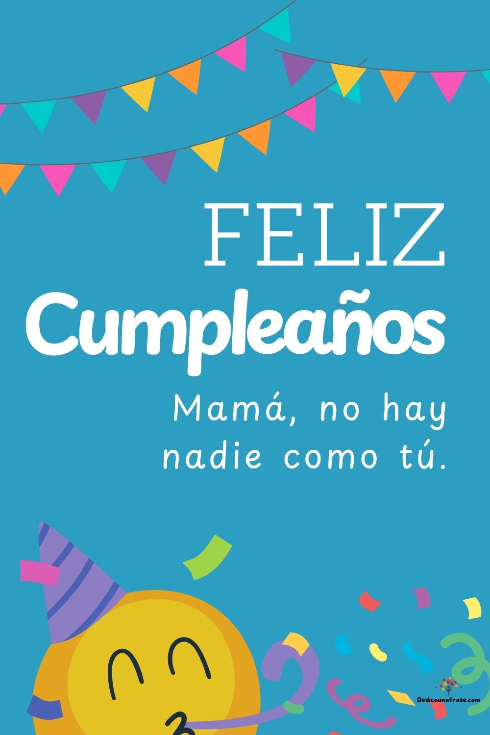 Mamá, no hay nadie como tú. ¡Feliz cumpleaños!