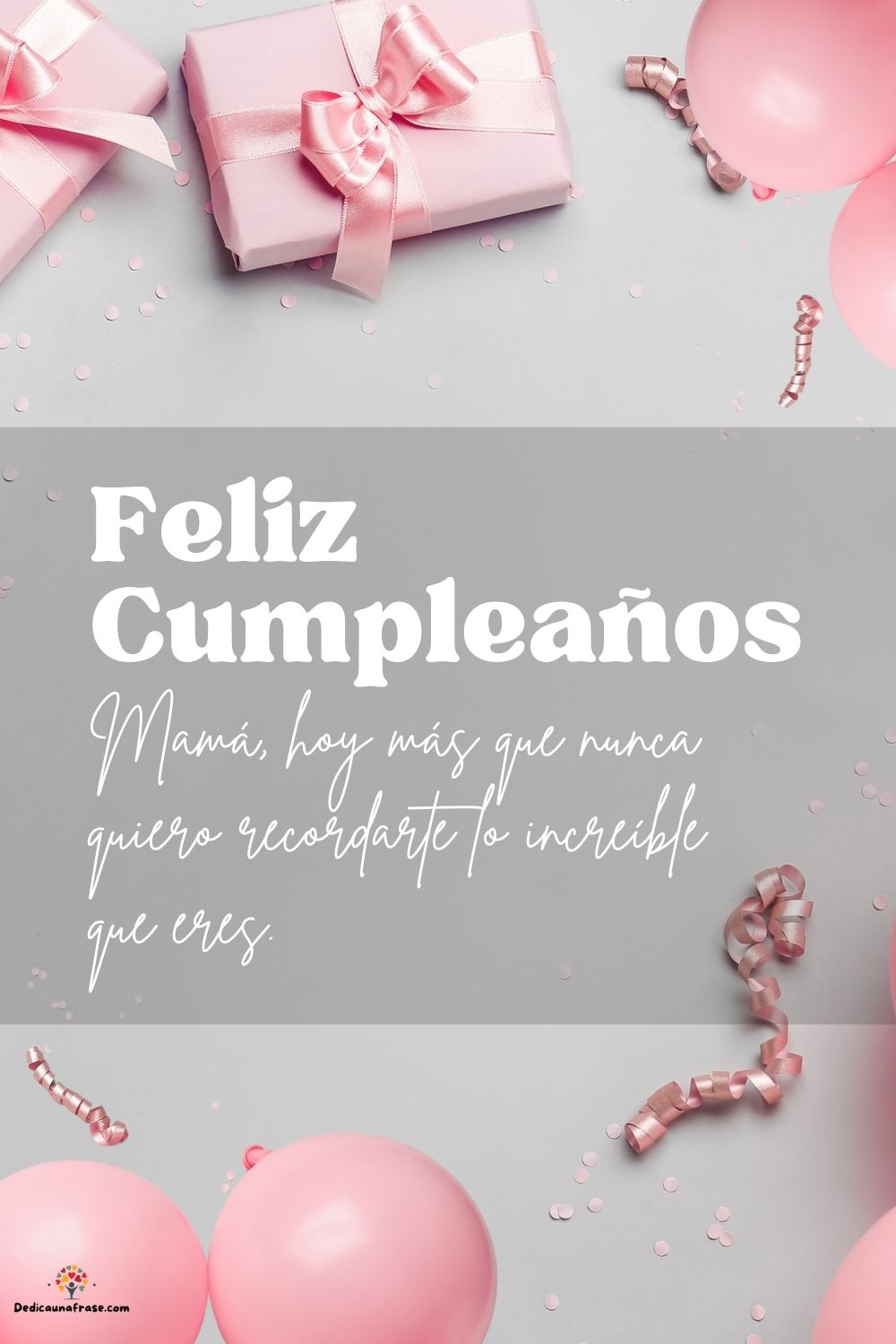 Mamá, hoy más que nunca quiero recordarte lo increíble que eres. ¡Feliz cumpleaños!