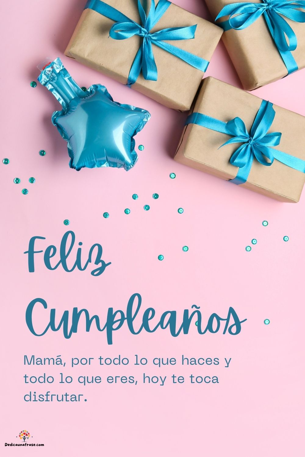 Mamá, por todo lo que haces y todo lo que eres, hoy te toca disfrutar. ¡Feliz cumpleaños!