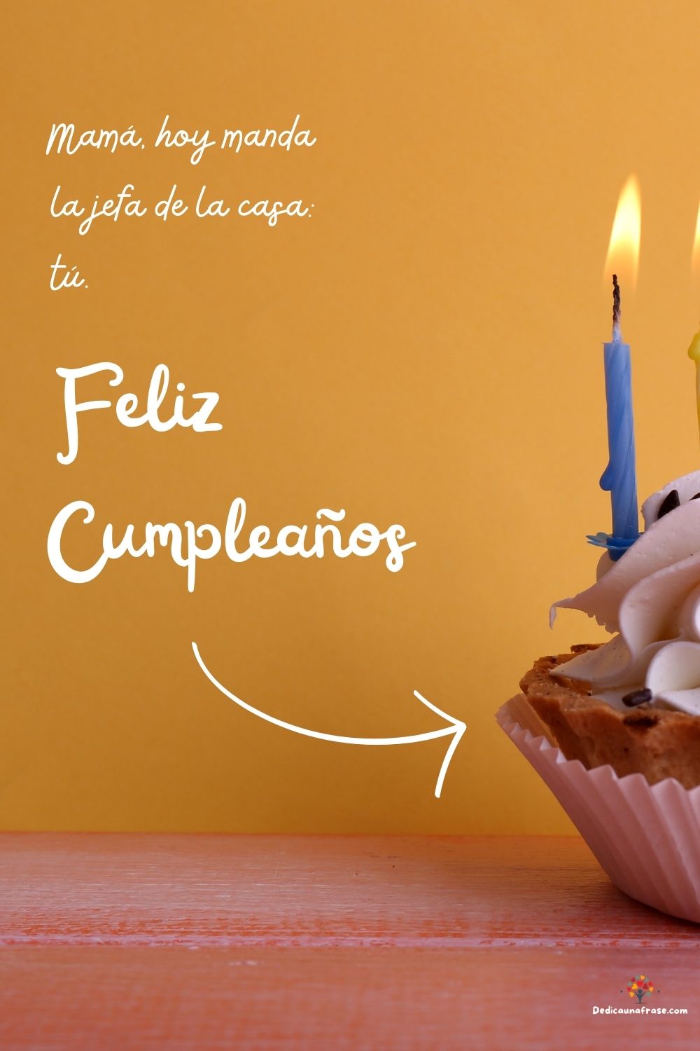 Mamá, hoy manda la jefa de la casa: tú. ¡Feliz cumpleaños!