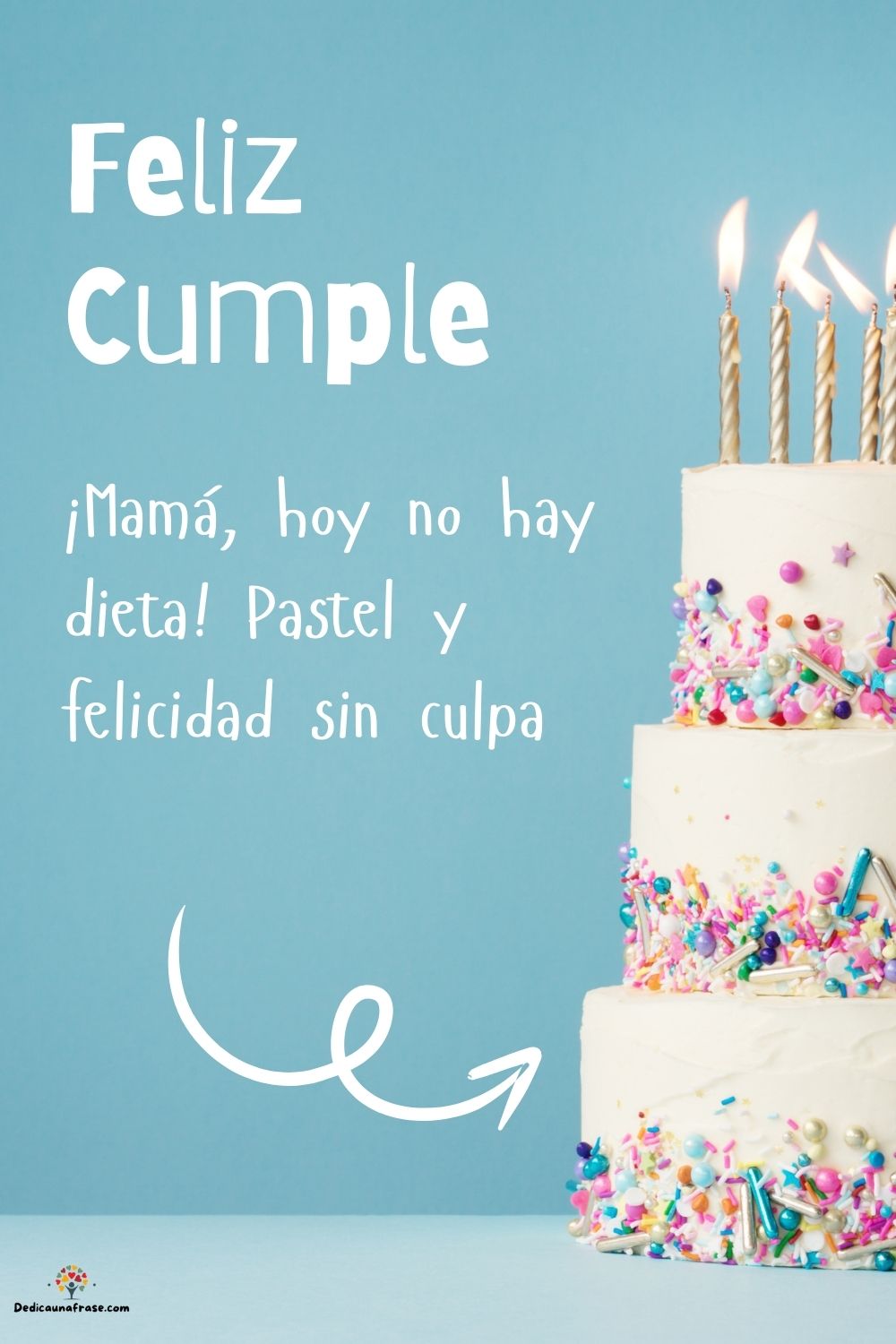 ¡Mamá, hoy no hay dieta! Pastel y felicidad sin culpa. ¡Feliz cumpleaños!