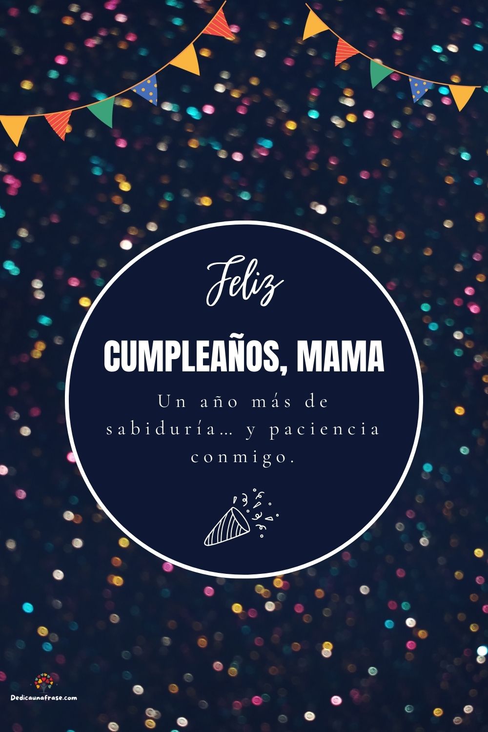 ¡Feliz cumpleaños, mamá! Un año más de sabiduría… y paciencia conmigo.
