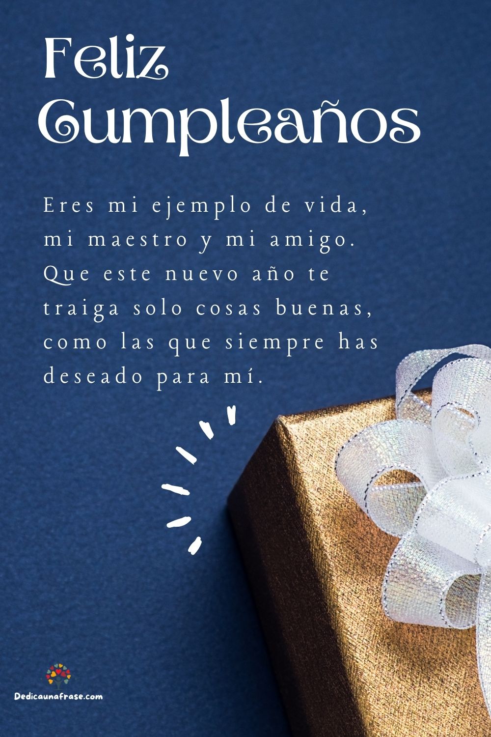 Eres mi ejemplo de vida, mi maestro y mi amigo. Que este nuevo año te traiga solo cosas bu