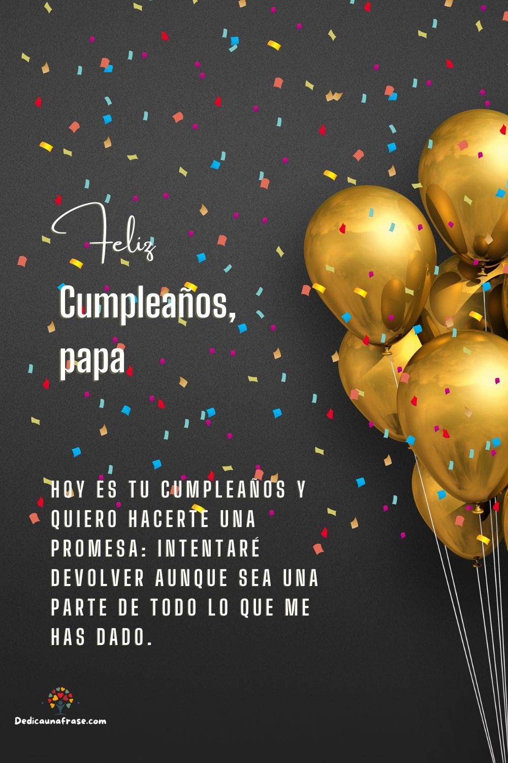 Hoy es tu cumpleaños y quiero hacerte una promesa: intentaré devolver aunque sea una parte