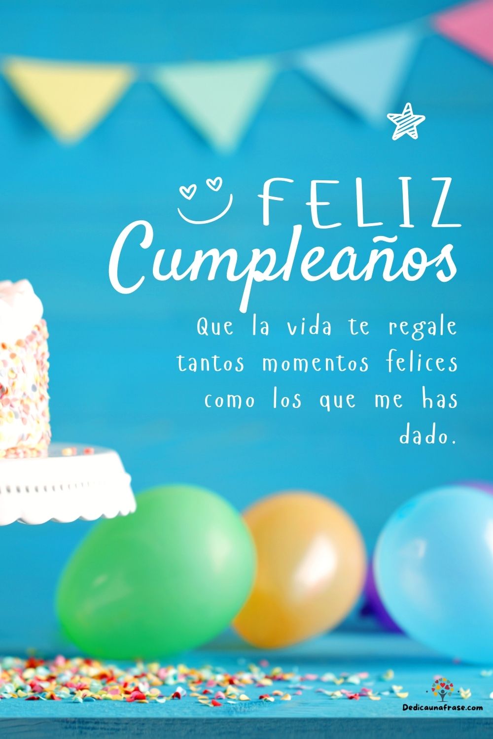 Que la vida te regale tantos momentos felices como los que me has dado.