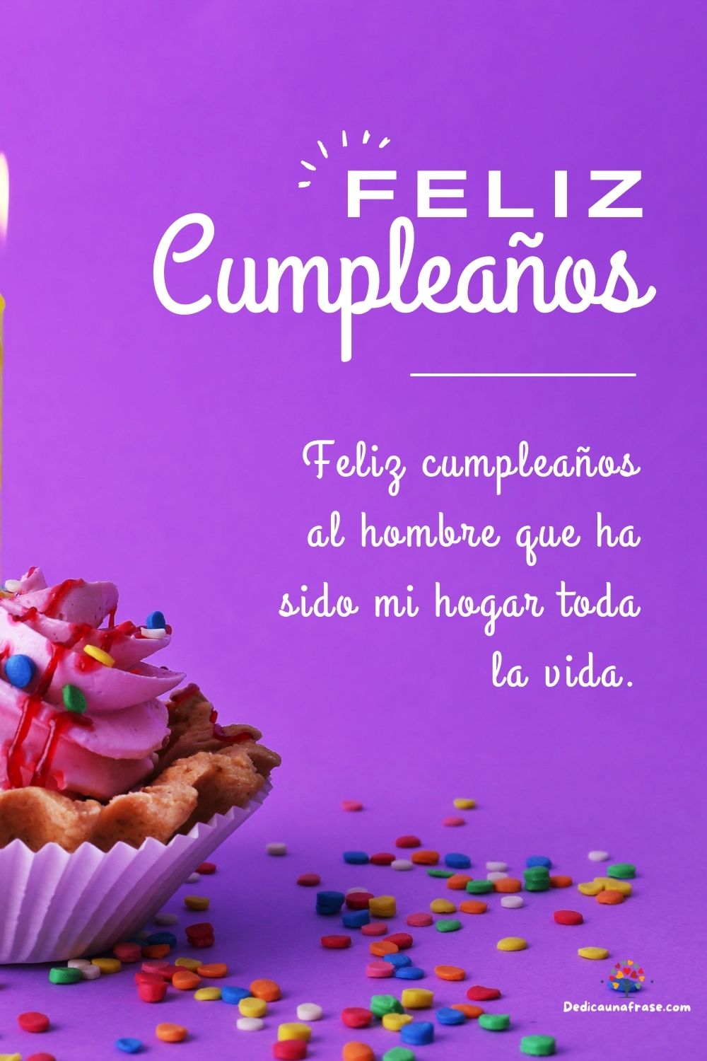 Feliz cumpleaños al hombre que ha sido mi hogar toda la vida.