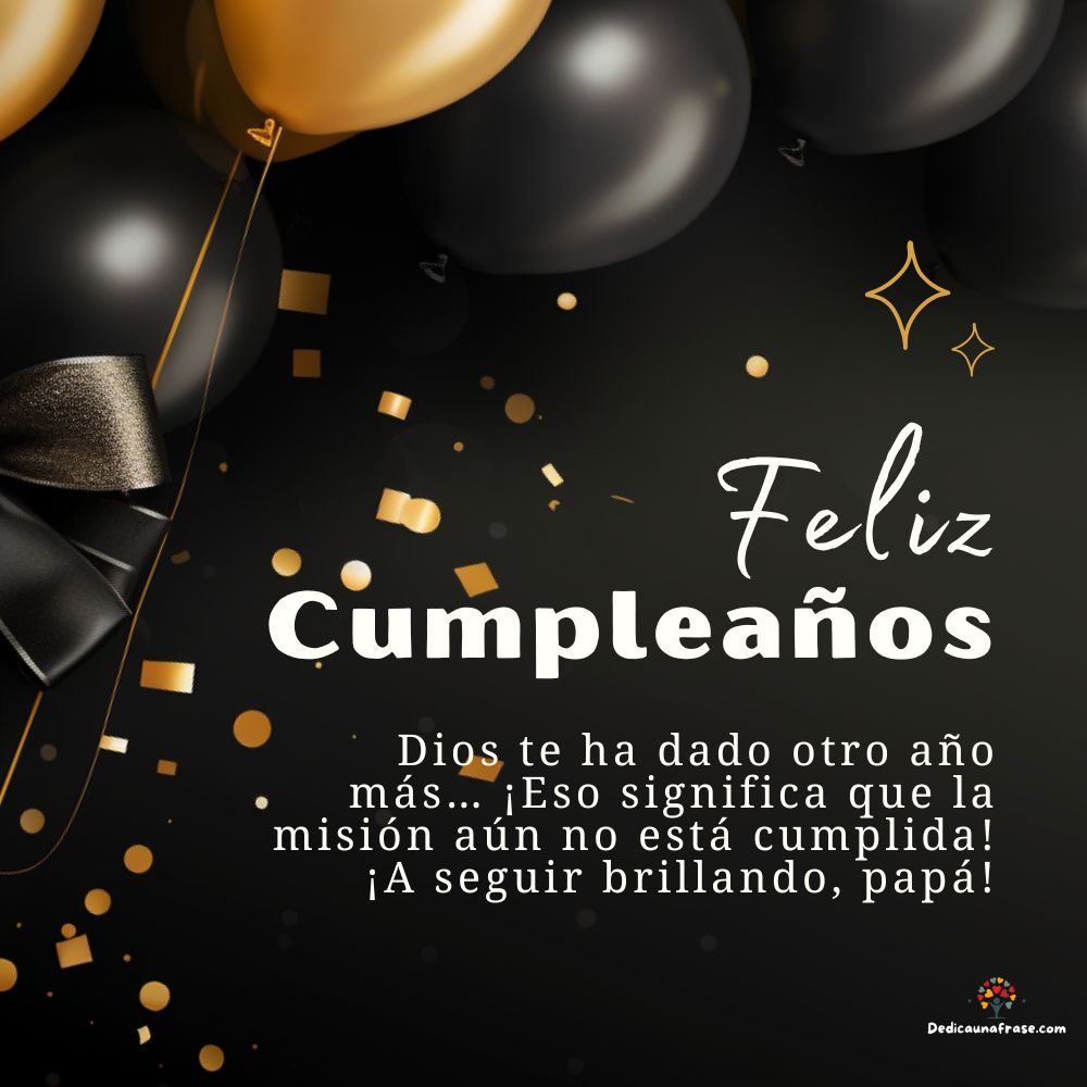 Dios te ha dado otro año más… ¡Eso significa que la misión aún no está cumplida! ¡A seguir