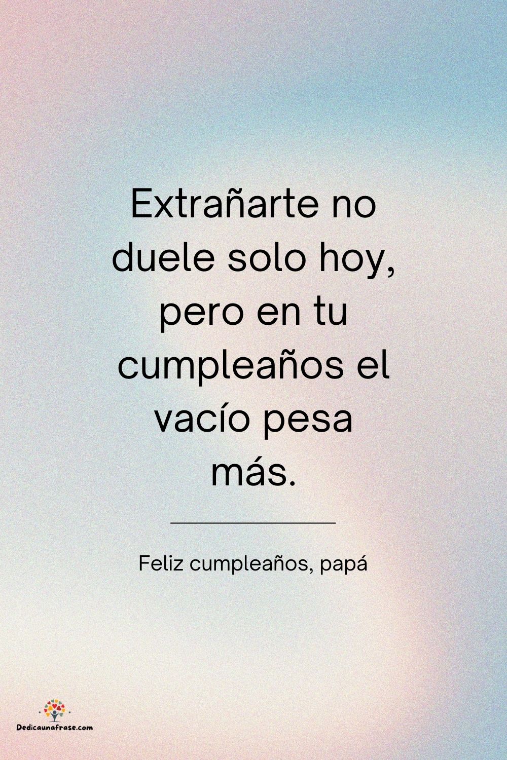 Extrañarte no duele solo hoy, pero en tu cumpleaños el vacío pesa más.
