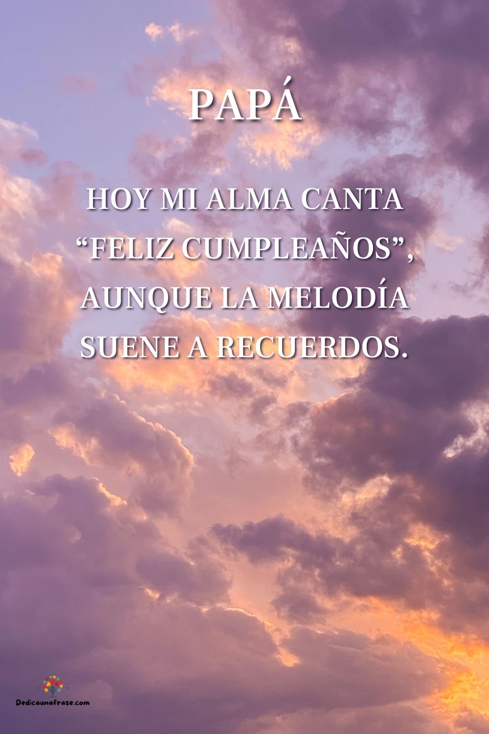 Hoy mi alma canta “feliz cumpleaños”, aunque la melodía suene a recuerdos.